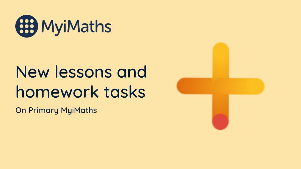 New lessons and homework tasks on Primary MyiMaths